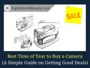 Best Time Of Year To Buy A Camera How To Get Good Deals