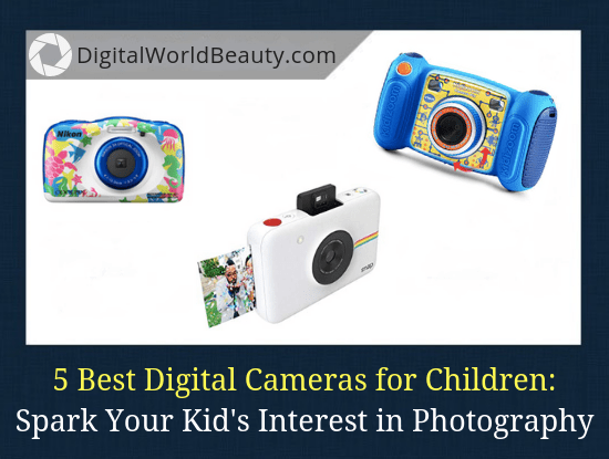 What Is The Best Camera for a Child in 2024? (For Under 5 Year Olds and 7-10 Year Olds)