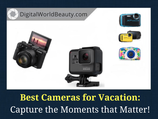 11 Best Cameras for Vacation Photos 2023 (And Other Travel Occasions)