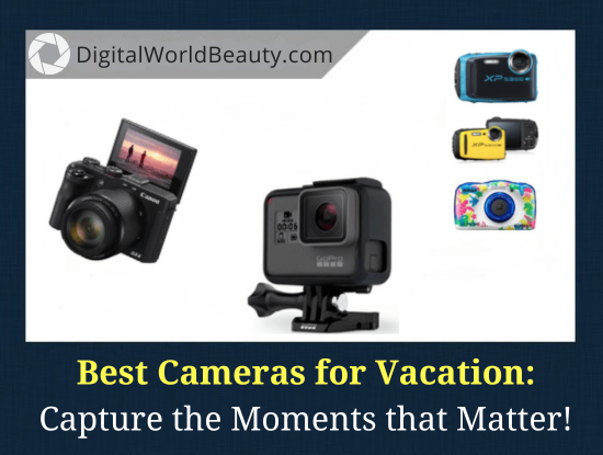 11 Best Cameras for Vacation Photos 2024 (And Other Travel Occasions)