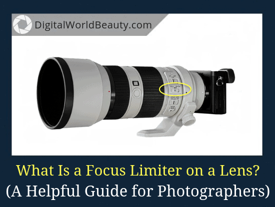 What Is a Focus Limiter on a Lens? What Does a Focus Limiter Do? (Guide)