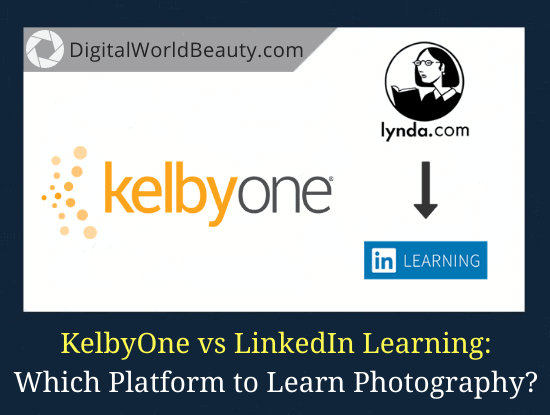 KelbyOne vs Lynda (LinkedIn Learning): Which Online Platform to Choose to Learn Photography?