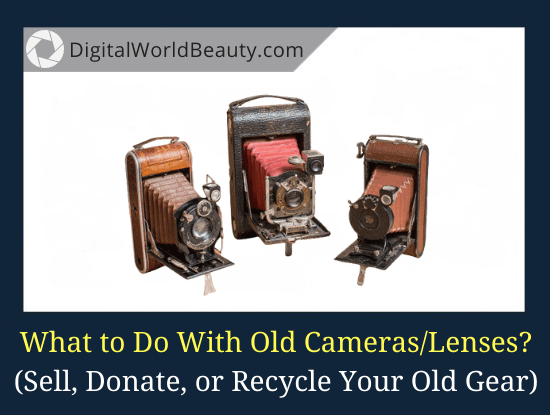 What to Do with Old Cameras (Lenses)?