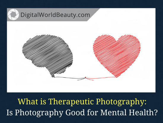 Therapeutic Photography: Is Photography Good for Mental Health?