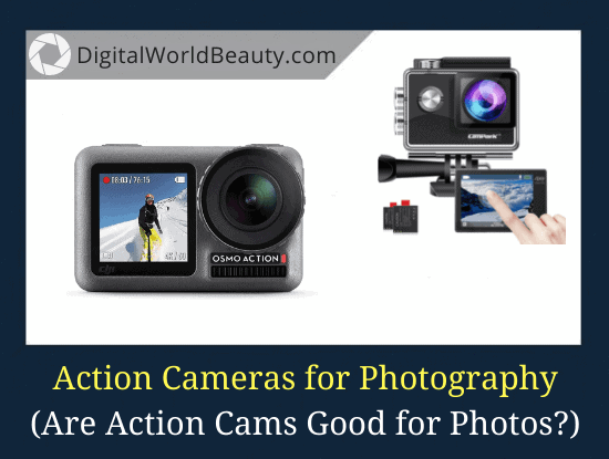 Are Action Cameras Good for Photography?