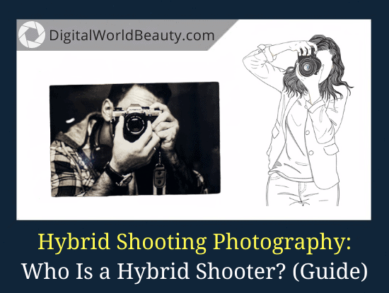 What Is Hybrid Photography? Hybrid Shooter Meaning & Guide