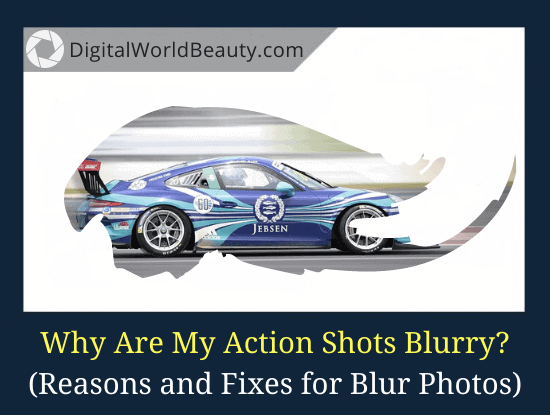 Why Are My Action Shots Blurry? (Reasons and Fixes)