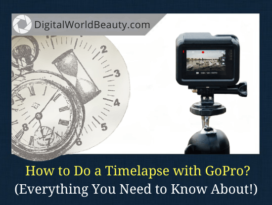 How to Do a Time-Lapse Video with GoPro Action Cams? (Guide)