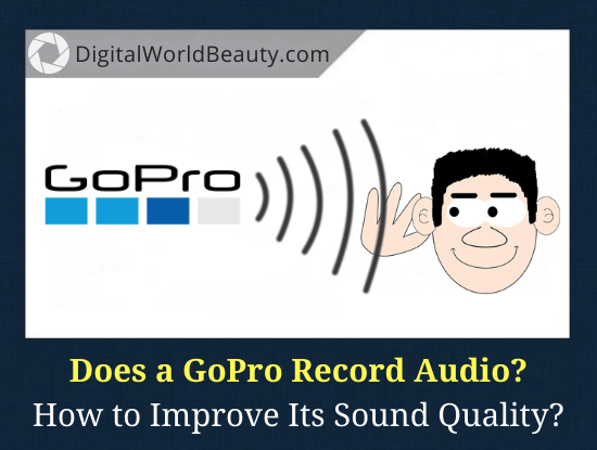 Does a GoPro Record Audio and How to Improve GoPro Sound Quality?