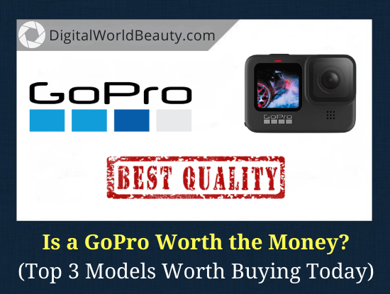 Is a GoPro Worth It? 3 Best GoPro Action Cameras that Are Worth the Money in 2022.