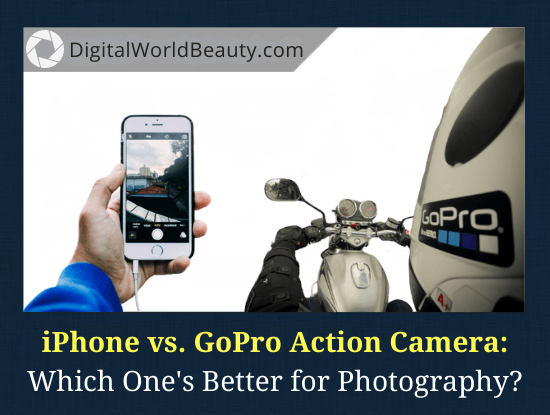 GoPro vs iPhone: Which One's Better for Photography & Travels?
