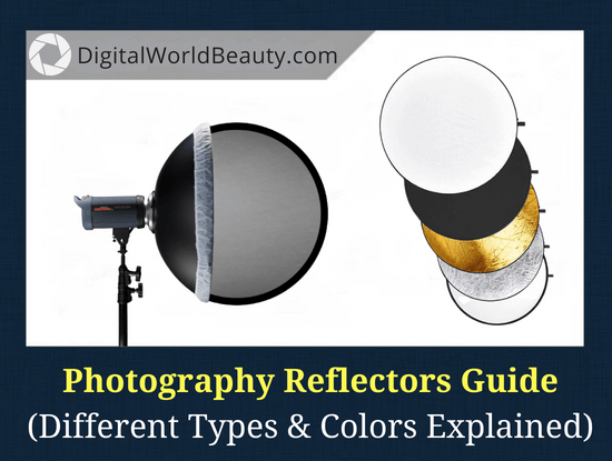 What Is a Reflector in Photography? What Are the Different Types? What Do Different Color Reflectors Mean?