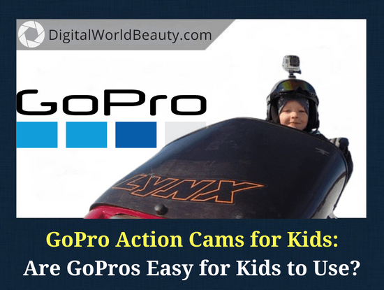 Are GoPros Easy for Kids to Use? (Revealed!)